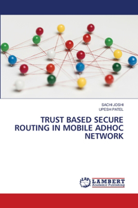 Trust Based Secure Routing in Mobile Adhoc Network