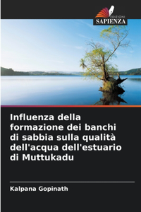 Influenza della formazione dei banchi di sabbia sulla qualità dell'acqua dell'estuario di Muttukadu