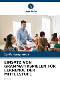 Einsatz Von Grammatikspielen Für Lernende Der Mittelstufe