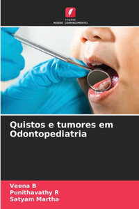 Quistos e tumores em Odontopediatria