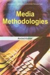 Encyclopaedia Of Digital Media And Communication Technology : Media Methodologies