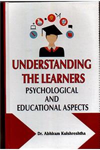 UNDERSTANDING THE LEARNERS - Psychological and Educational Aspects