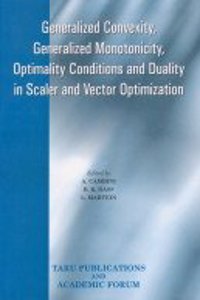 Generalized Convexity, Generalized Monotonicity, Optimality Conditions And Duality In Scaler And Vector Optimization
