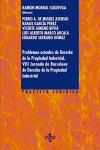 Problemas actuales de Derecho de la Propiedad Industrial.: VIII Jornadas de Barcelona de Derecho de la Propiedad Industrial