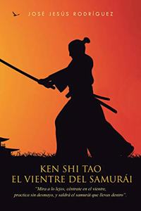 El Vientre del Samurai: Ken Shi Tao