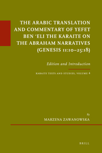 Arabic Translation and Commentary of Yefet Ben ʿeli the Karaite on the Abraham Narratives (Genesis 11:10-25:18)