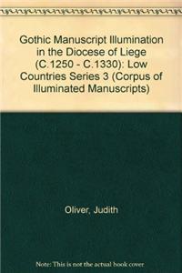 Gothic Manuscript Illumination in the Diocese of Liège (c.1250 - c.1330).  Volume 2