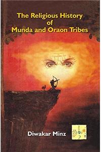 The Religious History of Munda and Oraon Tribes