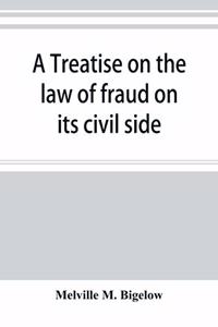 treatise on the law of fraud on its civil side