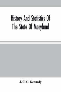 History And Statistics Of The State Of Maryland