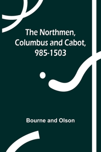Northmen, Columbus and Cabot, 985-1503