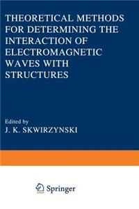 Theoretical Methods for Determining the Interaction of Electromagnetic Waves with Structures