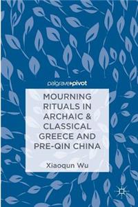 Mourning Rituals in Archaic & Classical Greece and Pre-Qin China