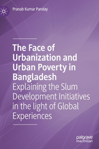Face of Urbanization and Urban Poverty in Bangladesh