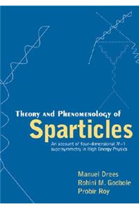 Theory and Phenomenology of Sparticles: An Account of Four-Dimensional N=1 Supersymmetry in High Energy Physics