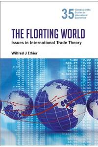 Floating World, The: Issues in International Trade Theory