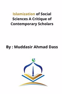 Islamization of Social Sciences A Critique of Contemporary Scholars