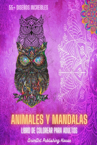 Animales y mandalas - Libro de colorear para adultos 55+ diseños únicos de animales y mandalas relajantes