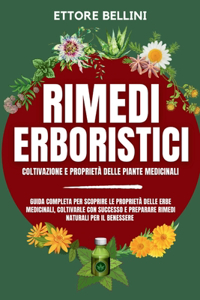 2 LIBRI IN 1 Rimedi Erboristici Coltivazione e Proprietà delle Piante Medicinali