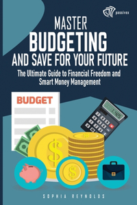 Master Budgeting and Save for Your Future