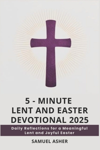 5 - Minute Lent and Easter Devotional 2025
