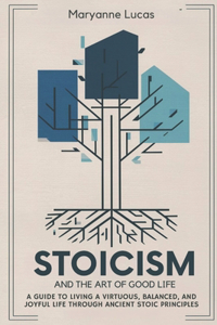Stoicism and The Art of Good Living