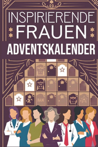 Inspirierende Frauen Adventskalender Buch: 24 Tage voller Mut, Kraft und Weisheit für deinen Weg zum Erfolg: Das perfekte Weihnachtsgeschenk für Frauen: Tägliche Motivation, Selbstentwicklung