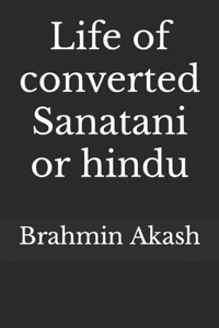 Life of converted Sanatani or hindu