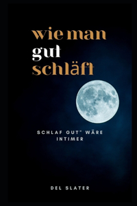 Wie Man Gut Schläft