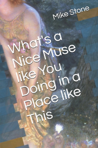What's a Nice Muse like You Doing in a Place like This