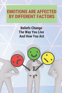 Emotions Are Affected By Different Factors