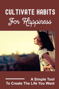 Cultivate Habits For Happiness
