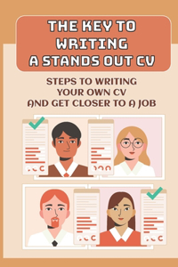 Key To Writing A Stands Out CV