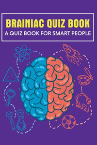 Brainiac Quiz Book - a quiz book for smart people