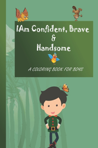 I Am Confident, Brave & Handsome