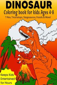Dinosaur Coloring Book For Kids ages 4-8 (T-Rex, Triceratops, Stegosaurus, Fossils & More!)