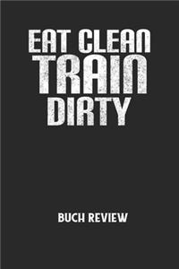 EAT CLEAN TRAIN DIRTY - Buch Review