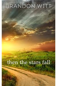 Then the Stars Fall