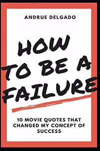 How to be a Failure