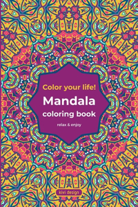 Mandala coloring book - color your life!
