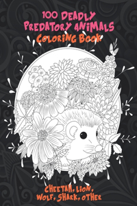 100 Deadly Predatory Animals - Coloring Book - Cheetah, Lion, Wolf, Shark, other