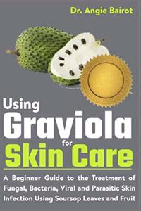 Using Graviola for Skin Care