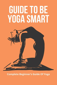 Guide To Be Yoga Smart
