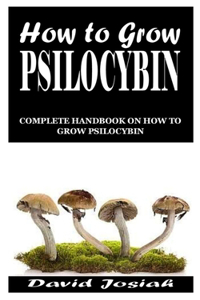 How to Grow Psilocybin