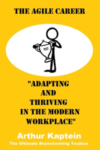 Agile Career: Adapting and Thriving in the Modern Workplace