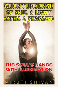 Quantumsense of Soul & Light (Atma & Prakash)