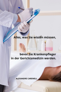 Alles, was Sie wissen müssen, bevor Sie Krankenpfleger in der Gerichtsmedizin werden.
