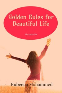 Golden Rules for Beautiful Life: My Lucky Me