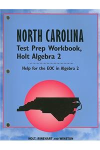 North Carolina Holt Algebra 2 Test Prep Workbook: Help for the EOC in Algebra 2