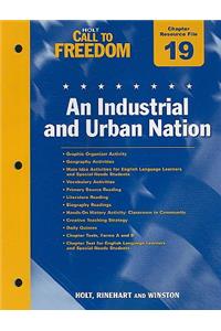 Holt Call to Freedom Chapter 19 Resource File: An Industrial and Urban Nation: With Answer Key